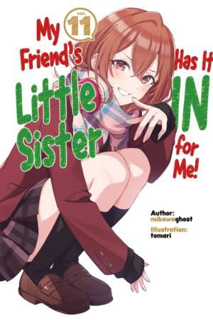 My Friend's Little Sister Has It In For Me! Volume 11 (Light Novel)
