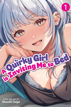 A Quirky Girl Is Inviting Me to Bed Vol. 1