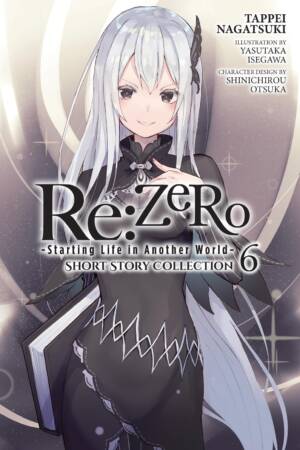 Re:ZERO -Starting Life in Another World- Short Story Collection, Vol. 6 (light novel)