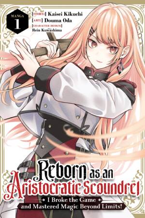 Reborn as an Aristocratic Scoundrel, I Broke the Game and Mastered Magic Beyond Limits! (Manga) Vol. 1