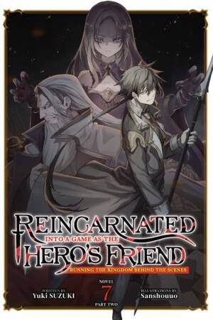 Reincarnated Into a Game as the Hero's Friend: Running the Kingdom Behind the Scenes (Light Novel) Vol. 7: Part 2