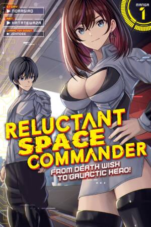 Reluctant Space Commander: From Death Wish to Galactic Hero! (Manga) Vol. 1