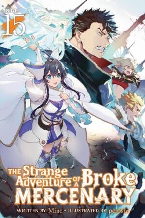 The Strange Adventure of a Broke Mercenary (Light Novel) Vol. 15