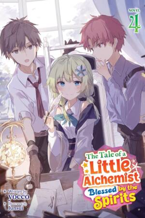 The Tale of a Little Alchemist Blessed by the Spirits (Light Novel) Vol. 4