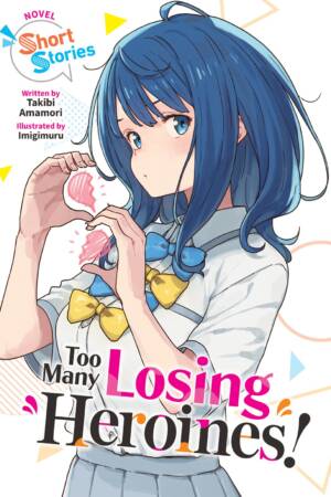 Too Many Losing Heroines! (Light Novel) Short Stories