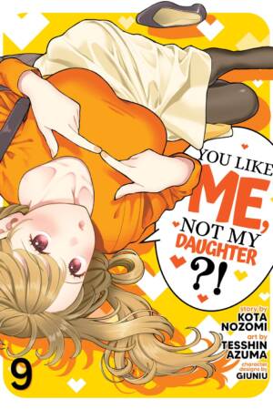 You Like Me, Not My Daughter?! (Manga) Vol. 9