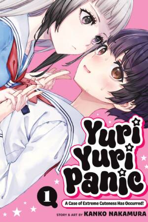 Yuri Yuri Panic: A Case of Extreme Cuteness Has Occurred! Vol. 1