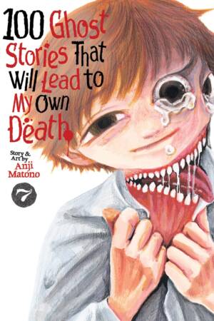 100 Ghost Stories That Will Lead to My Own Death Vol. 7