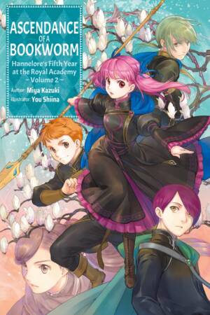 Ascendance of a Bookworm: Hannelore's Fifth Year at the Royal Academy: Volume 2 (Light Novel)