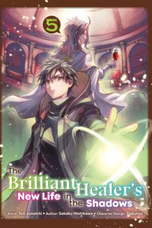The Brilliant Healer's New Life in the Shadows: Volume 5 (Manga)