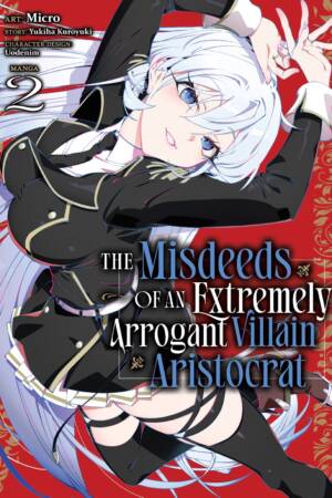 The Misdeeds of an Extremely Arrogant Villain Aristocrat (Manga) Vol. 2