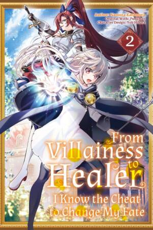 From Villainess to Healer: I Know the Cheat to Change My Fate: Volume 2 (Manga)