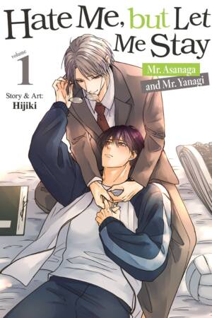 Hate Me, but Let Me Stay - Mr. Asanaga and Mr. Yanagi Vol. 1