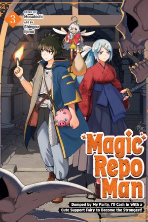 Magic Repo Man: Dumped by My Party, I'll Cash In With a Cute Support Fairy to Become the Strongest! Vol. 3