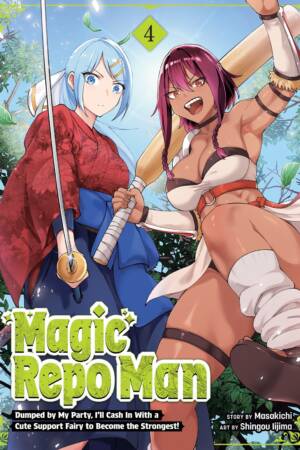 Magic Repo Man: Dumped by My Party, I'll Cash In With a Cute Support Fairy to Become the Strongest! Vol. 4