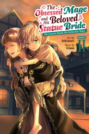 The Obsessed Mage and His Beloved Statue Bride: She Cannot Resist His Seductive Voice (Manga) Vol. 2