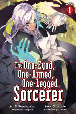 The One-Eyed, One-Armed, One-Legged Sorcerer (Manga) Vol. 1