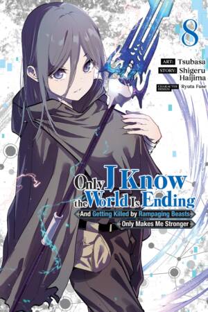 Only I Know the World Is Ending and Getting Killed by Rampaging Beasts Only Makes Me Stronger (Manga) Vol. 8