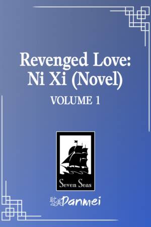 Revenged Love: Ni Xi (Novel) Vol. 1