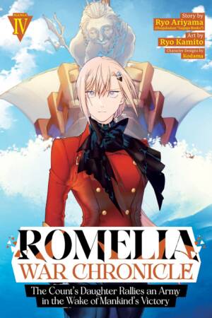 Romelia War Chronicle: The Count's Daughter Rallies an Army in the Wake of Mankind's Victory (Manga) Vol. 4