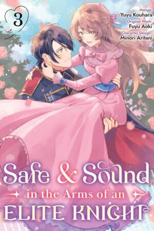 Safe & Sound in the Arms of an Elite Knight: Volume 3 (Manga)
