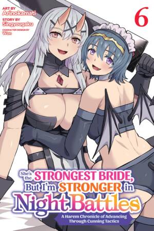 She's the Strongest Bride, But I'm Stronger in Night Battles: A Harem Chronicle of Advancing Through Cunning Tactics (Manga) Vol. 6