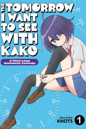The Tomorrow I Want to See with Kako: A Time-Loop Romantic Comedy Vol. 1
