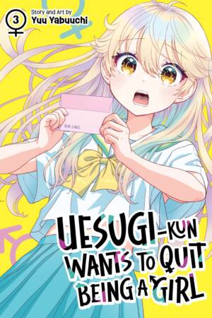 Uesugi-kun Wants to Quit Being a Girl Vol. 3