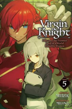 Virgin Knight: I Became the Frontier Lord in a World Ruled by Women (Light Novel) Vol. 5