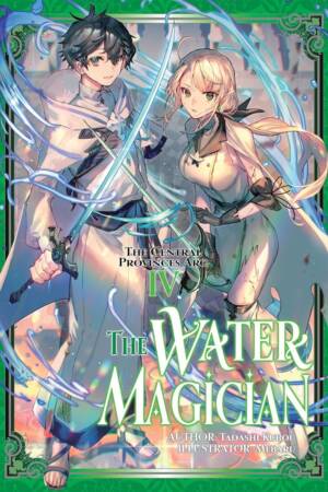 The Water Magician: Arc 1 Volume 4 (Light Novel)