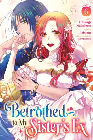 Betrothed to My Sister's Ex (Manga) Vol. 6