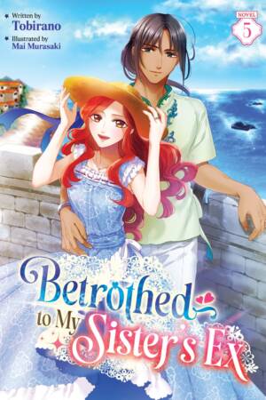 Betrothed to My Sister's Ex (Light Novel) Vol. 5