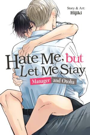 Hate Me, but Let Me Stay - Manager and Otoha