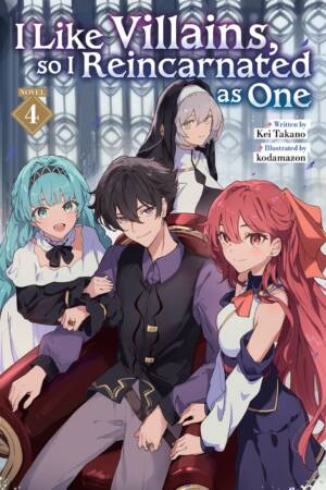 I Like Villains, so I Reincarnated as One (Light Novel) Vol. 4
