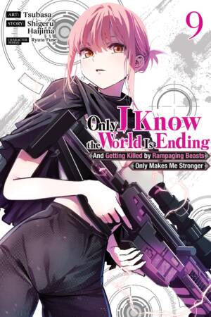 Only I Know the World Is Ending and Getting Killed by Rampaging Beasts Only Makes Me Stronger (Manga) Vol. 9