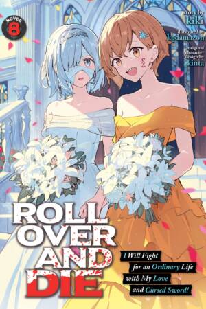 ROLL OVER AND DIE: I Will Fight for an Ordinary Life with My Love and Cursed Sword! (Light Novel) Vol. 8