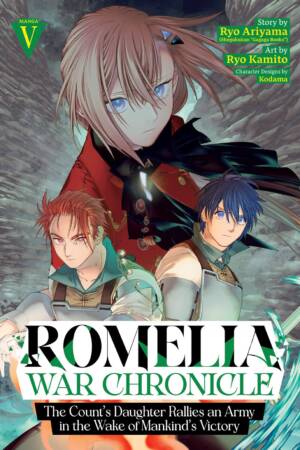 Romelia War Chronicle: The Count's Daughter Rallies an Army in the Wake of Mankind's Victory (Manga) Vol. 5
