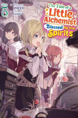 The Tale of a Little Alchemist Blessed by the Spirits (Light Novel) Vol. 5