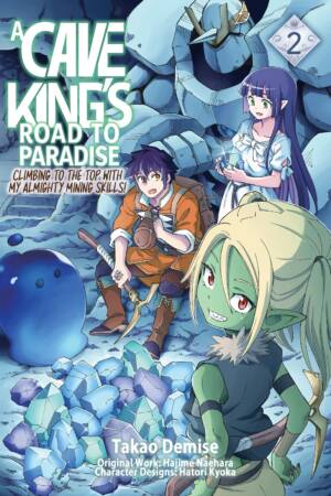 A Cave King's Road to Paradise: Climbing to the Top with My Almighty Mining Skills! Volume 2 (Manga)