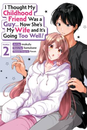 I Thought My Childhood Friend Was a Guy... Now She's My Wife and It's Going Too Well! (Manga) Vol. 2