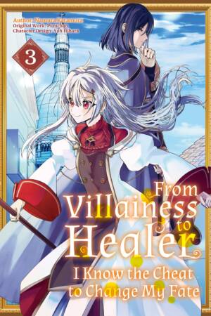 From Villainess to Healer: I Know the Cheat to Change My Fate: Volume 3 (Manga)
