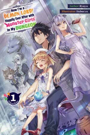 Now I'm a Demon Lord! Happily Ever After with Monster Girls in My Dungeon: Omnibus 1 (Light Novel)