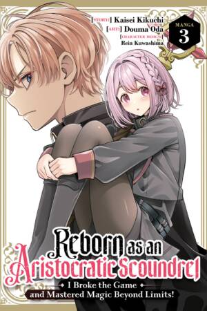 Reborn as an Aristocratic Scoundrel, I Broke the Game and Mastered Magic Beyond Limits! (Manga) Vol. 3
