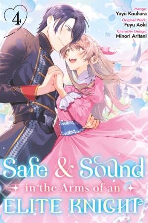 Safe & Sound in the Arms of an Elite Knight: Volume 4 (Manga)